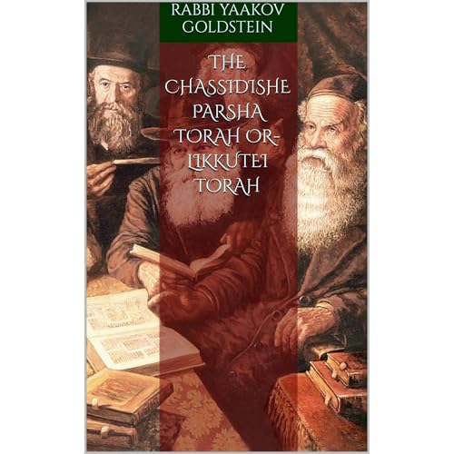 The Chassidishe Parsha Torah Or-Likkutei Torah