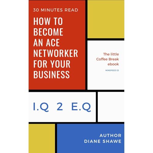 How to become an Ace Networker for your business Mindfeed 23: The little coffee break ebook from IQ 2 EQ