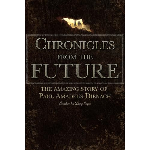 Chronicles From The Future by Paul Amadeus Dienach