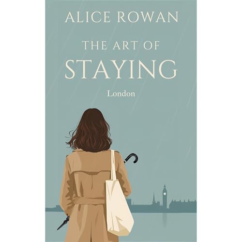 The Art of Staying: London by Alice Rowan