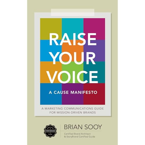 Raise Your Voice: A Cause Manifesto by Brian Sooy
