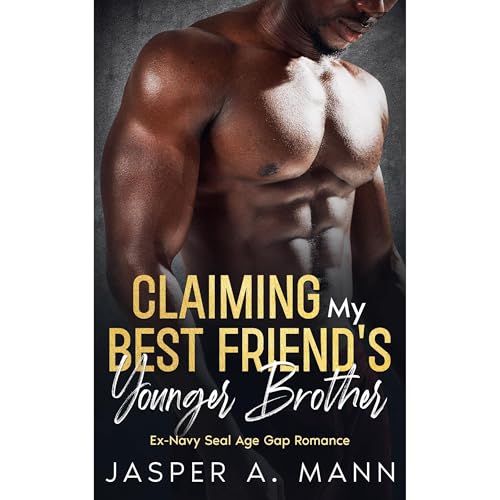 Claiming My Best Friend's Younger Brother by Jasper A. Mann