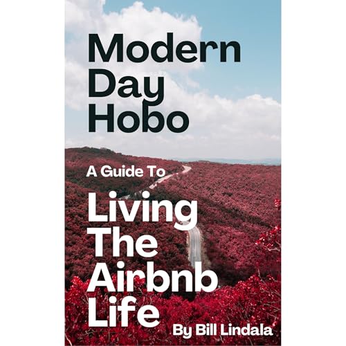 Modern Day Hobo A Guide To Living The Airbnb Life by Bill Lindala