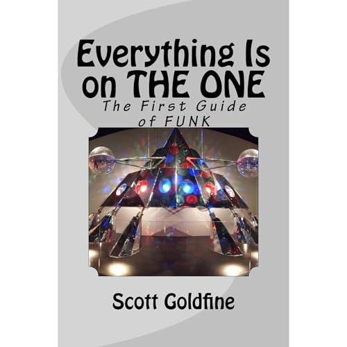 Everything Is on the One by Scott Goldfine