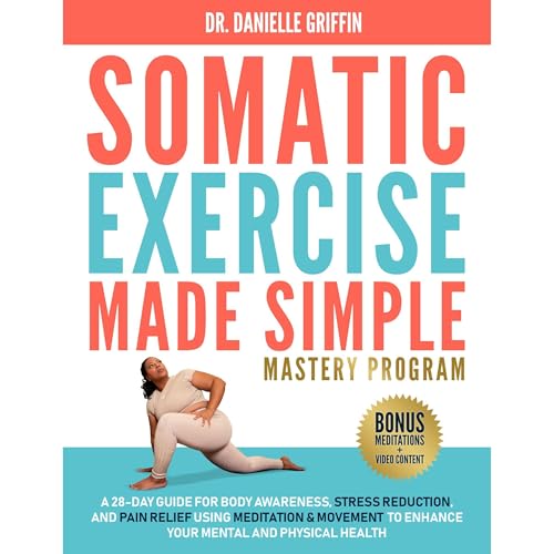 Somatic Exercise Made Simple - Mastery Program by Danielle Griffin