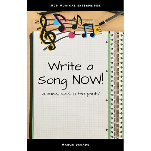 Write a Song NOW! by Marqs DeSade