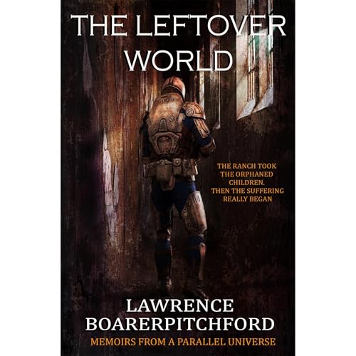 The Leftover World by Lawrence BoarerPitchford