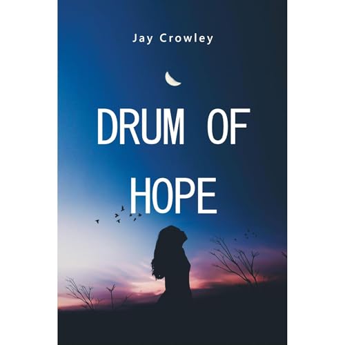 Drum of Hope by Jay Crowley