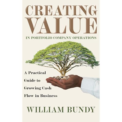 Creating Value in Portfolio Company Operations by William Bundy