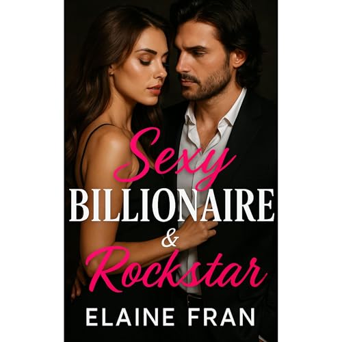 Sexy Billionaire & Rockstar