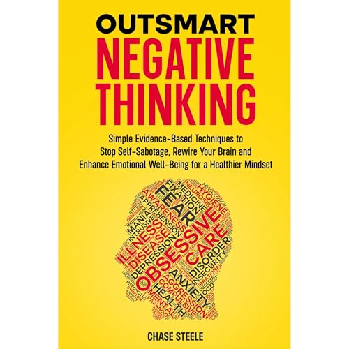 Outsmart Negative Thinking by Chase Steele