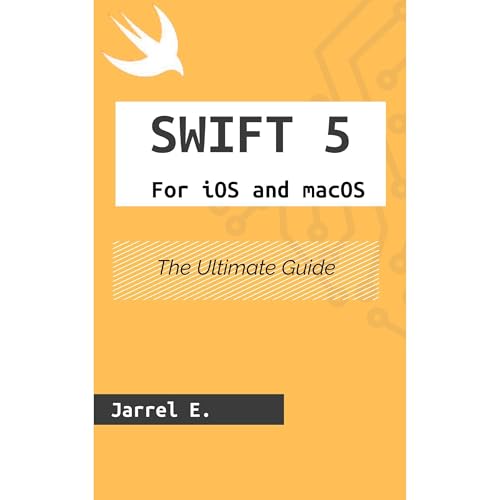 Swift 5 for iOS and macOS by Jarrel E.
