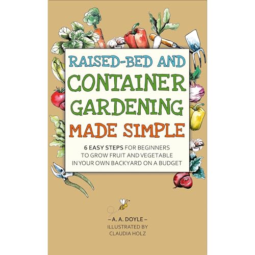 Raised-Bed and Container Gardening Made Simple by A.A. Doyle