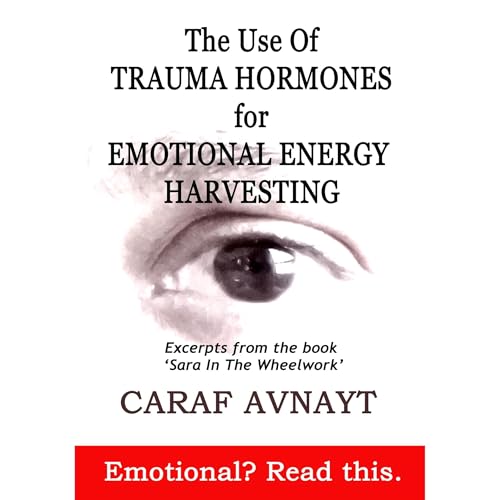 The Use of Trauma Hormones for Emotional Energy Harvesting