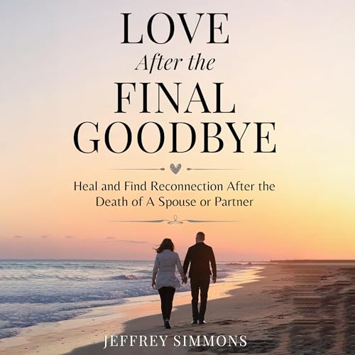 Love After the Final Goodbye
