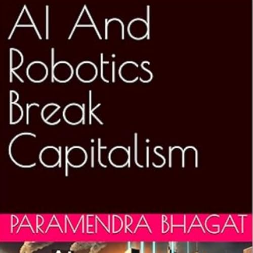 AI and Robotics Break Capitalism