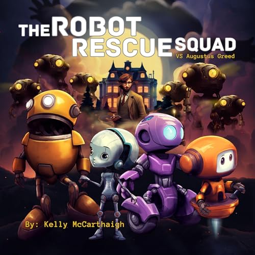 The Robot Rescue Squad: VS. Augustus Greed