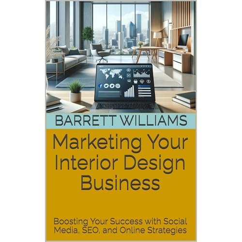 Marketing Your Interior Design Business by Barrett Williams