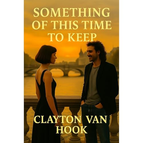 Something of This Time to Keep by Clayton Van Hook