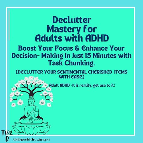 Declutter Mastery for Adults with ADHD by Tess R