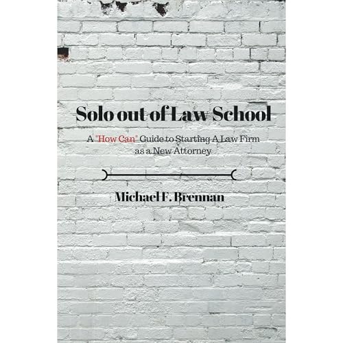 Solo Out of Law School by Michael Brennan