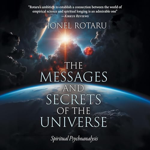 The Messages and Secrets of the Universe by Ionel Rotaru