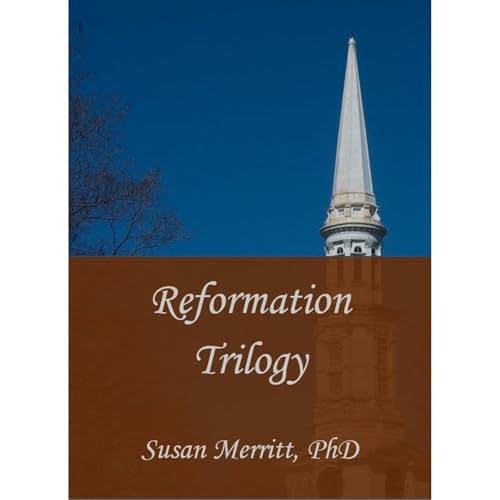 Reformation Trilogy by Susan Merritt Phd
