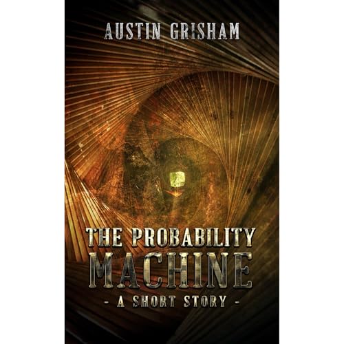 The Probability Machine by Austin Grisham