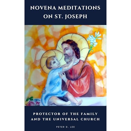 Novena Meditations on St. Joseph by Peter D. Lee