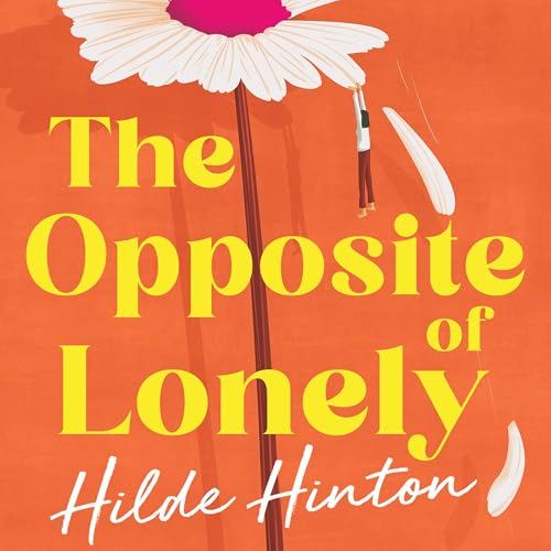 The Opposite of Lonely by Hilde Hinton
