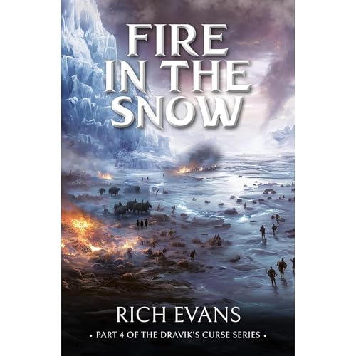 FIRE IN THE SNOW: BOOK 4 OF THE DRAVIK'S CURSE (A FANTASY FICTION SERIES)