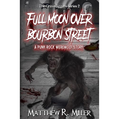 Full Moon Over Bourbon Street: A Punk Rock Werewolf Story