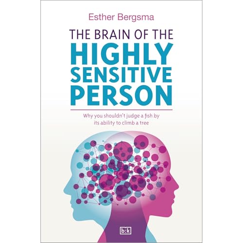 The Brain of the Highly Sensitive Person by Esther Bergsma