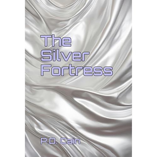 The Silver Fortress by P.D. Cain