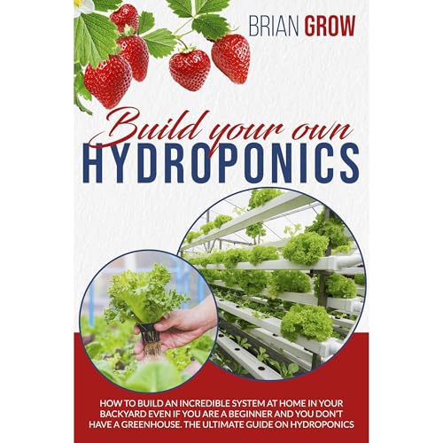 BUILD YOUR OWN HYDROPONICS by BRIAN GROW