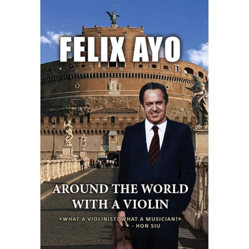 Felix Ayo - Around the world with a Violin by Felix Ayo