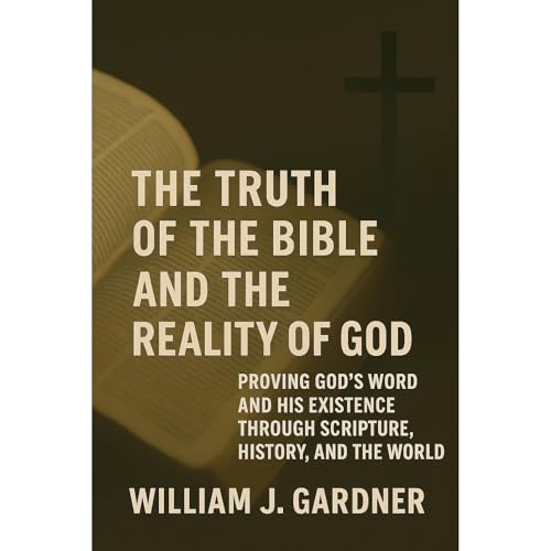 The Truth of the Bilbe and the Reality of God