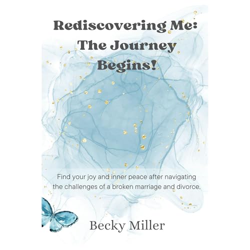 Rediscovering Me: The Journey Begins by Becky Miller