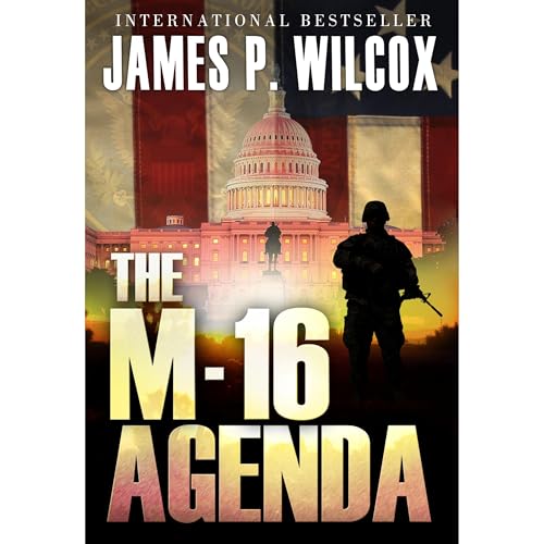 The M-16 Agenda by James P. Wilcox