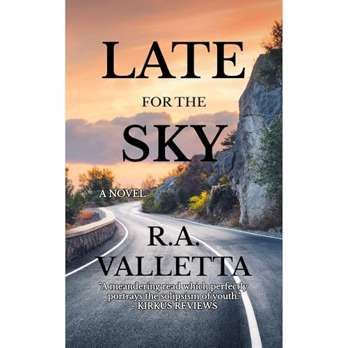 LATE FOR THE SKY by R.A. VALLETTA