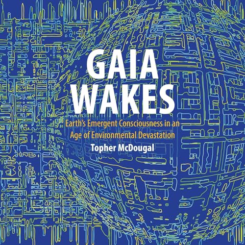 Gaia Wakes by Topher McDougal