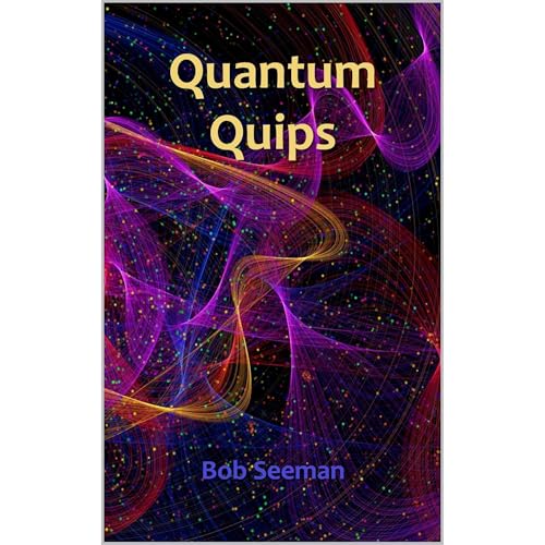 Quantum Quips by Bob Seeman