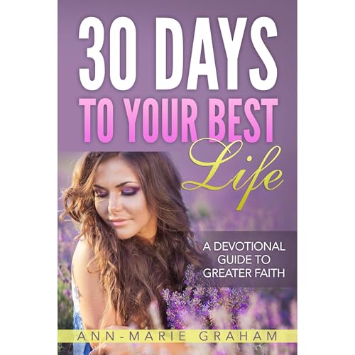 30 Days to Your Best Life by Ann-Marie Graham