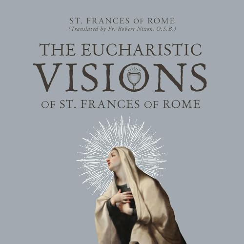The Eucharistic Visions of St. Frances of Rome