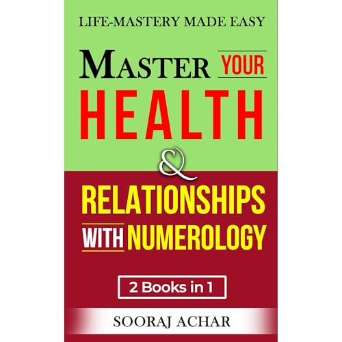 Master Your HEALTH And RELATIONSHIPS With Numerology by Sooraj Achar