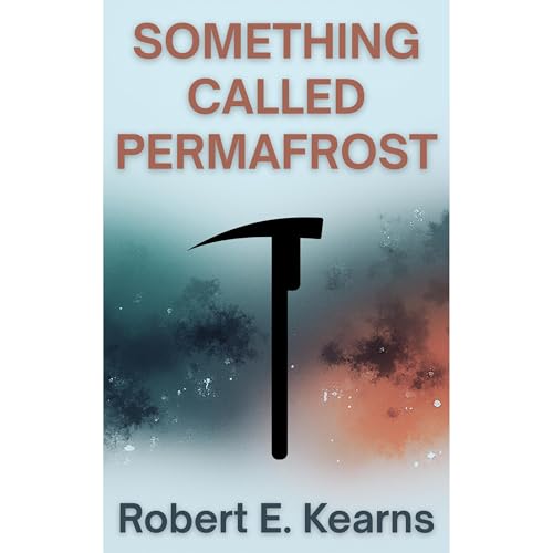 Something Called Permafrost by Robert E. Kearns