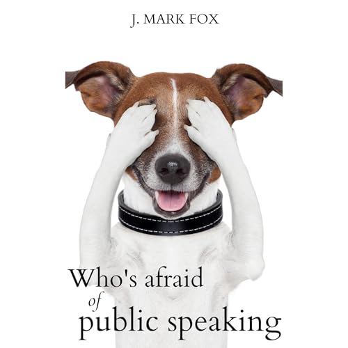 Who's Afraid of Public Speaking?