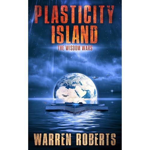 Plasticity Island (Book 3 in the Climate Fiction "Plasticity Island Trilogy")