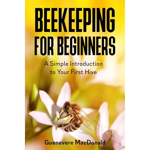 Beekeeping For Beginners by Guenevere MacDonald