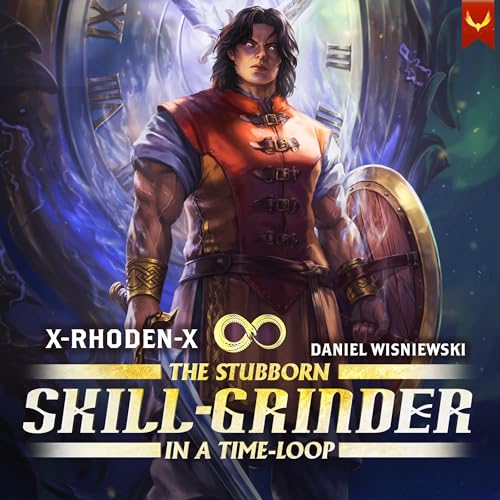 The Stubborn Skill-Grinder in a Time Loop by X-RHODEN-X